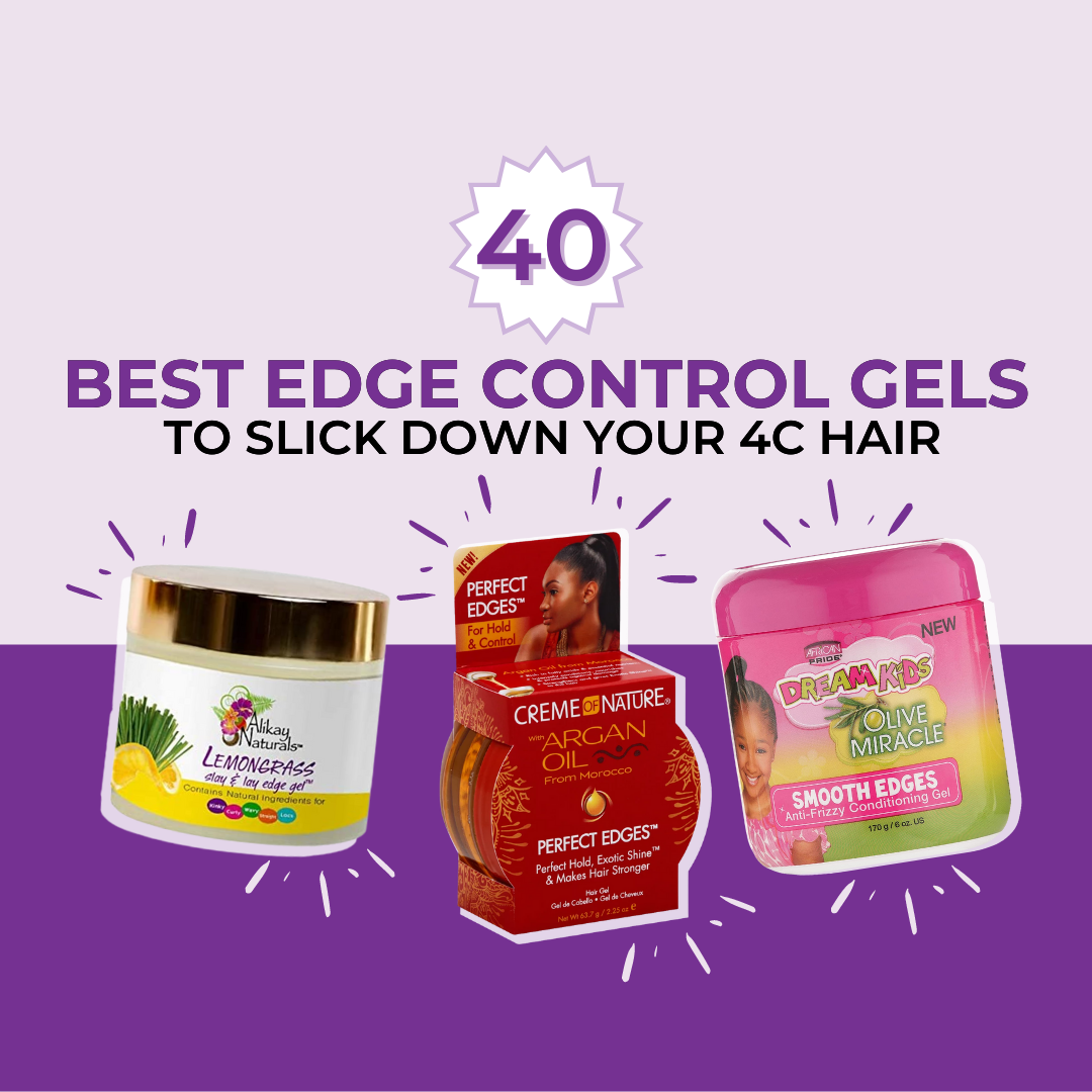 40 Best Edge Control Gels to Slick Down Your 4c Hair - Coils and Glory